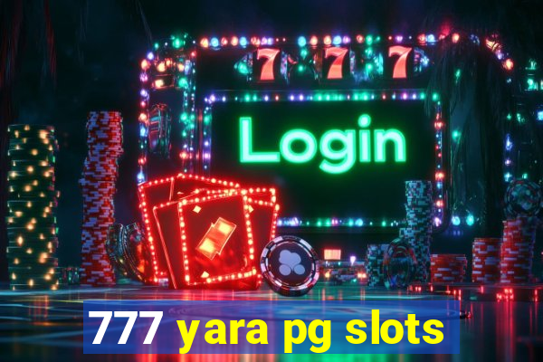 777 yara pg slots